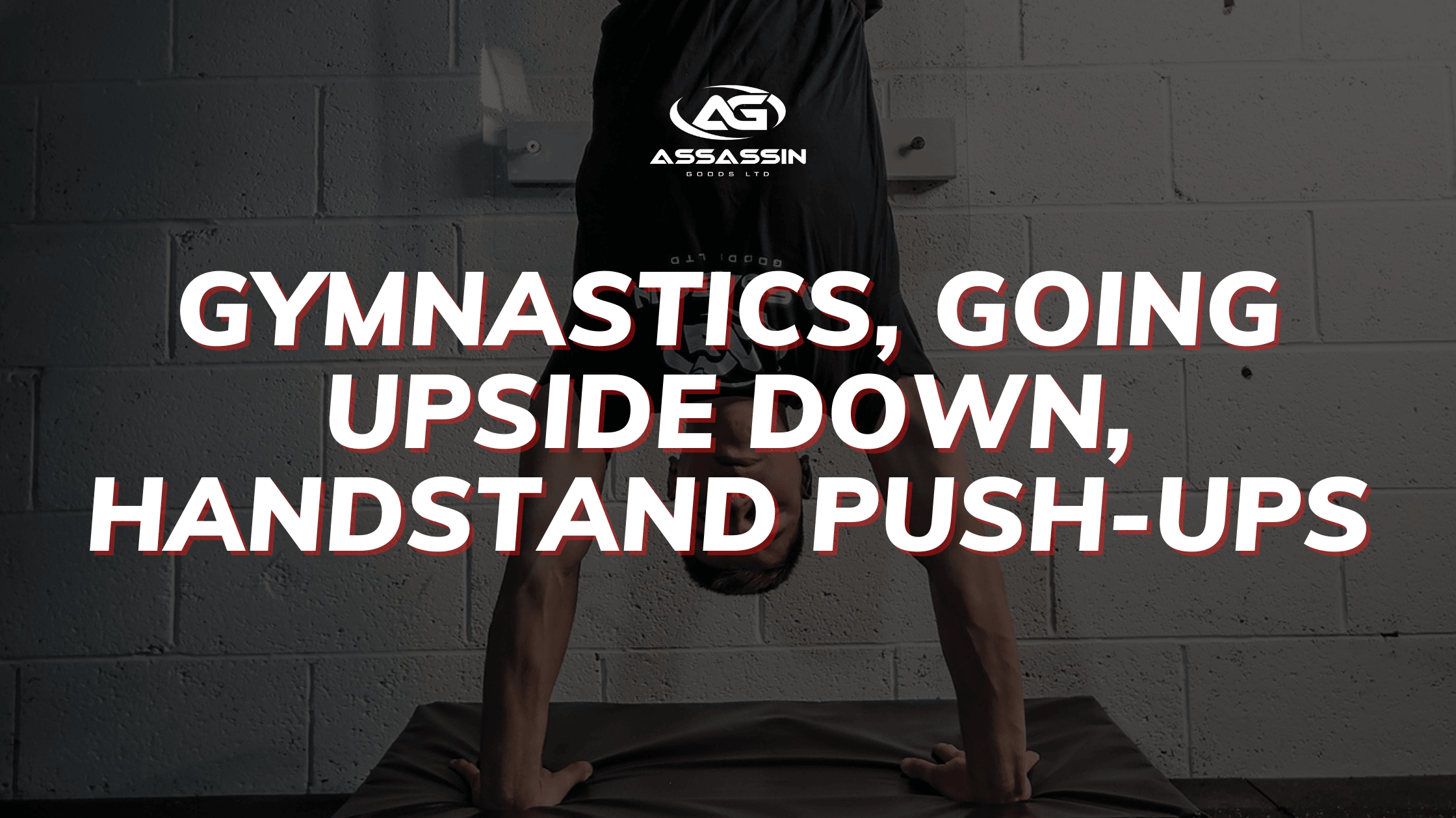 Gymnastics, Going Upside Down, Handstand Push-Ups - Assassin Goods