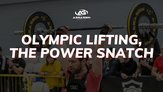 Olympic Lifting, The Power Snatch - Assassin Goods